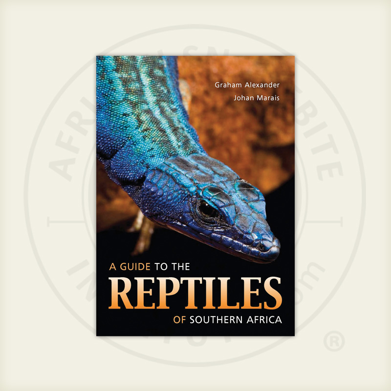 A Guide to the Reptiles of Southern Africa - African Snakebite Institute